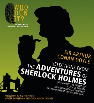 Audio Selections from the Adventures of Sherlock Holmes: The Man with the Twisted Lip/A Case of Identity/The Boscombe Valley Mystery/The Adventure of the Sp Arthur Conan Doyle