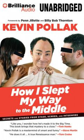 Audio How I Slept My Way to the Middle: Secrets and Stories from Stage, Screen, and Interwebs Kevin Pollak