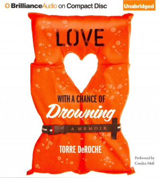 Audio Love with a Chance of Drowning Torre DeRoche