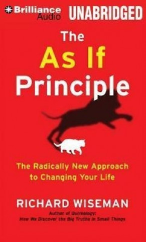 Audio The as If Principle: The Radically New Approach to Changing Your Life Richard Wiseman