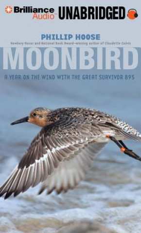 Audio Moonbird: A Year on the Wind with the Great Survivor B95 Phillip Hoose