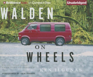 Audio Walden on Wheels: On the Open Road from Debt to Freedom Ken Ilgunas