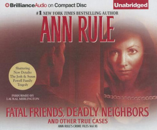 Audio Fatal Friends, Deadly Neighbors: And Other True Cases Ann Rule