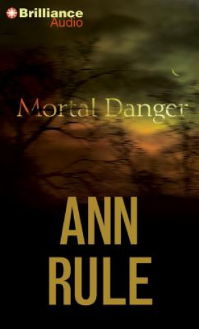 Audio Mortal Danger: And Other True Cases Ann Rule