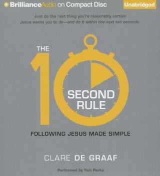 Audio The 10-Second Rule: Following Jesus Made Simple Clare De Graaf