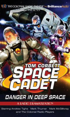 Audio Tom Corbett: Space Cadet: Danger in Deep Space Andrew Tighe