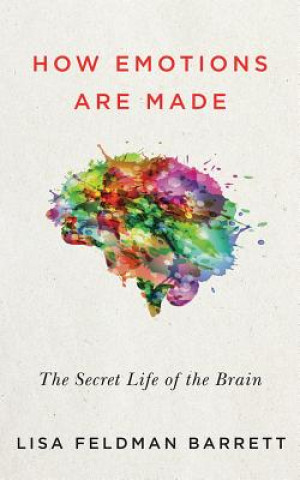 Hanganyagok How Emotions Are Made: The New Science of the Mind and Brain Lisa Feldman Barrett