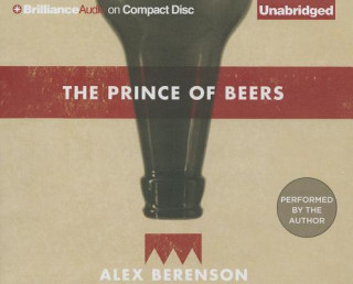 Audio The Prince of Beers Alex Berenson