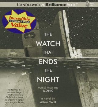 Hanganyagok The Watch That Ends the Night: Voices from the Titanic Allan Wolf