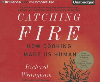 Audio Catching Fire: How Cooking Made Us Human Richard Wrangham