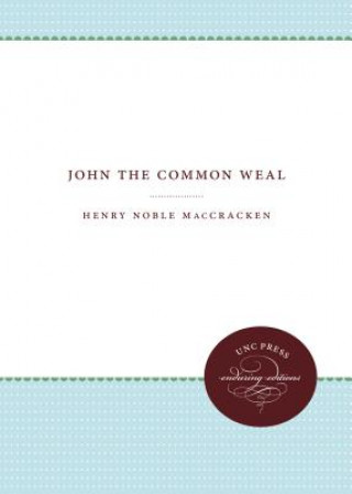 Könyv John the Common Weal Henry Noble Maccracken