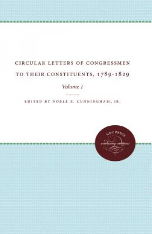 Buch Circular Letters of Congressmen to Their Constituents, 1789-1829, Volume I Noble E. Cunningham Jr