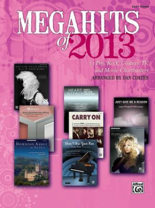 Carte Megahits of 2013: 13 Pop, Rock, Country, TV, and Movie Chartbusters (Easy Piano) Dan Coates