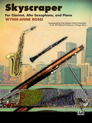 Knjiga Skyscraper: For Clarinet, Alto Saxophone, and Piano Wynn-Anne Rossi