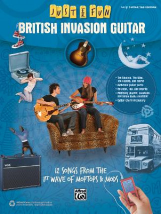 Carte Just for Fun -- British Invasion Guitar: 12 Songs from the 1st Wave of Moptops & Mods Alfred Publishing