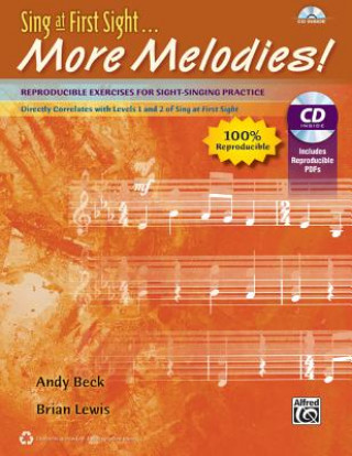 Kniha Sing at First Sight . . . More Melodies: Reproducible Exercises for Sight-Singing Practice, Reproducible Book & Data CD Andy Beck