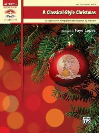 Könyv A Classical-Style Christmas: 10 Expressive Arrangements Inspired by Mozart Compositions Faye L. Pez
