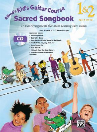 Carte Alfred's Kid's Guitar Course Sacred Songbook 1 & 2: 17 Fun Arrangements That Make Learning Even Easier!, Book & CD L. C. Harnsberger