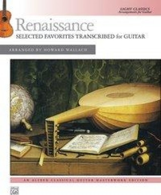 Carte Renaissance -- Selected Favorites Transcribed for Guitar: Light Classics Arrangements for Guitar Howard Wallach