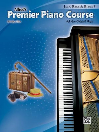 Carte Premier Piano Course -- Jazz, Rags & Blues, Bk 5: All New Original Music Martha Mier