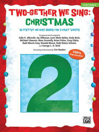 Carte Two-Gether We Sing -- Christmas: 10 Festive Arrangements for 2-Part Voices (Teacher's Handbook) Sally K. Albrecht