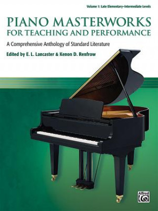 Könyv Piano Masterworks for Teaching and Performance, Vol 1: A Comprehensive Anthology of Standard Literature E. L. Lancaster