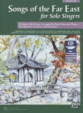 Buch Songs of the Far East for Solo Singers: 10 Asian Folk Songs Arranged for Solo Voice and Piano for Recitals, Concerts, and Contests (Medium Low Voice), Lois Brownsey