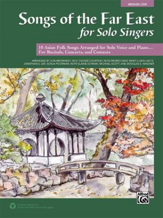 Kniha Songs of the Far East for Solo Singers: 10 Asian Folk Songs Arranged for Solo Voice and Piano for Recitals, Concerts, and Contests (Medium Low Voice) Lois Brownsey