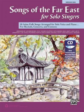 Kniha Songs of the Far East for Solo Singers: 10 Asian Folk Songs Arranged for Solo Voice and Piano for Recitals, Concerts, and Contests (Medium High Voice) Lois Brownsey