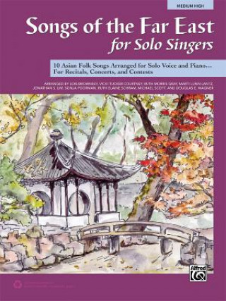 Buch Songs of the Far East for Solo Singers: 10 Asian Folk Songs Arranged for Solo Voice and Piano for Recitals, Concerts, and Contests (Medium High Voice) Lois Brownsey