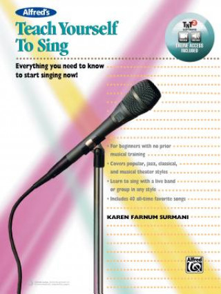 Kniha Alfred's Teach Yourself to Sing: Everything You Need to Know to Start Singing Now!, Book, DVD & Online Audio, Video & Software Karen Farnum Surmani