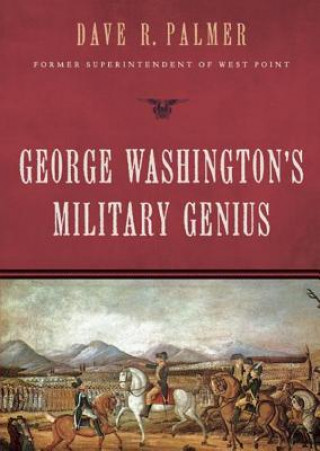Hanganyagok George Washington's Military Genius Dave Richard Palmer