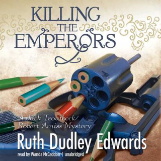 Audio Killing the Emperors: A Baronness Jack Troutbeck and Robert Amiss Mystery Ruth Dudley Edwards