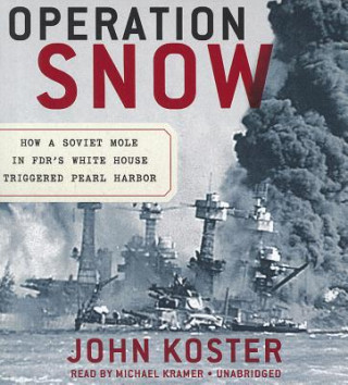 Hanganyagok Operation Snow: How a Soviet Mole in FDR's White House Triggered Pearl Harbor John Koster