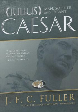Digital Julius Caesar: Man, Soldier, and Tyrant J. F. C. Fuller