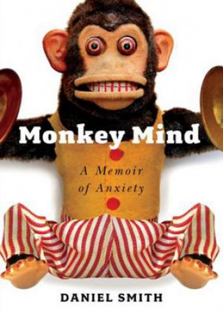 Audio Monkey Mind: A Memoir of Anxiety Daniel Smith