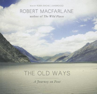 Audio The Old Ways: A Journey on Foot Robert Macfarlane