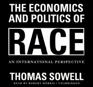 Hanganyagok The Economics and Politics of Race: An International Perspective Thomas Sowell