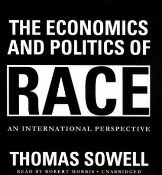 Hanganyagok The Economics and Politics of Race: An International Perspective Thomas Sowell