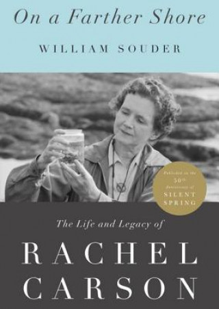 Digital On a Farther Shore: The Life and Legacy of Rachel Carson William Souder