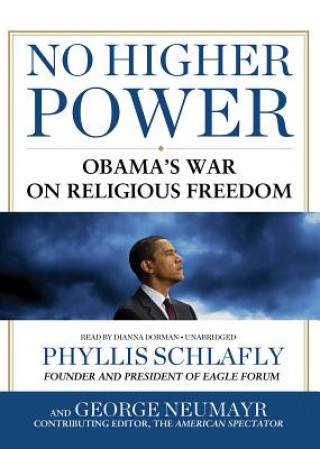 Digital No Higher Power: Obama's War on Religious Freedom Phyllis Schlafly