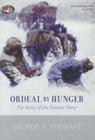 Digital Ordeal by Hunger: The Story of the Donner Party George R. Stewart