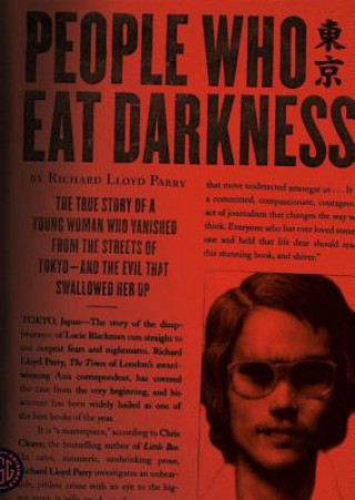 Аудио People Who Eat Darkness: The True Story of a Young Woman Who Vanished from the Streets of Tokyo - And the Evil That Swallowed Her Up Richard Lloyd Parry