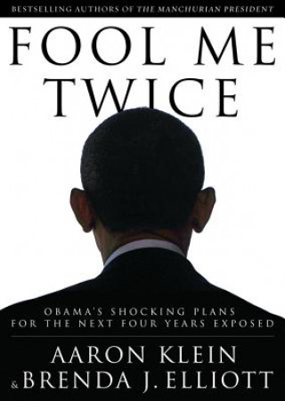 Audio Fool Me Twice: Obama's Shocking Plans for the Next Four Years Exposed Aaron Klein