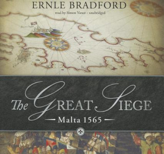 Audio The Great Siege: Malta 1565 Ernle Bradford