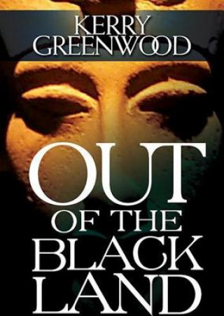 Audio Out of the Black Land Kerry Greenwood