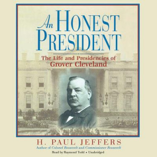 Audio An Honest President: The Life and Presidencies of Grover Cleveland H. Paul Jeffers