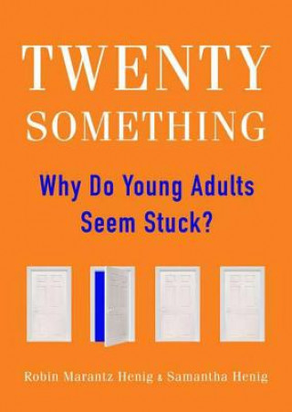Digital Twentysomething: Why Do Young Adults Seem Stuck? Robin Marantz Henig