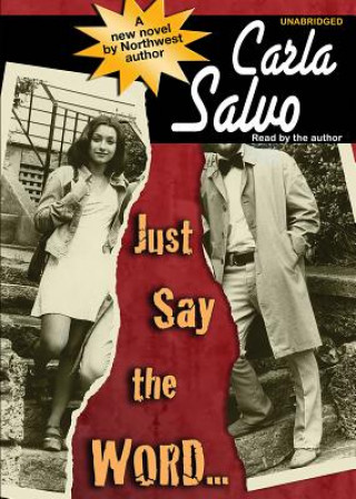 Audio Just Say the Word Carla Salvo