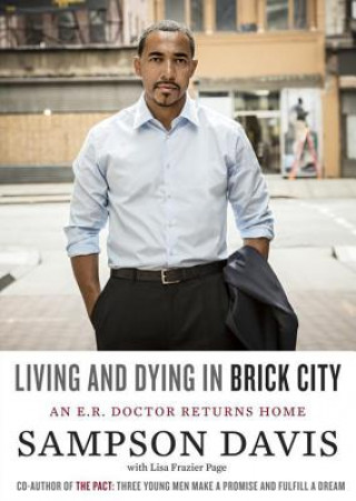 Audio Living and Dying in Brick City: An E.R. Doctor Returns Home Sampson Davis